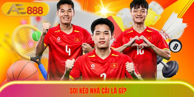 Soi kèo nhà cái là gì?
